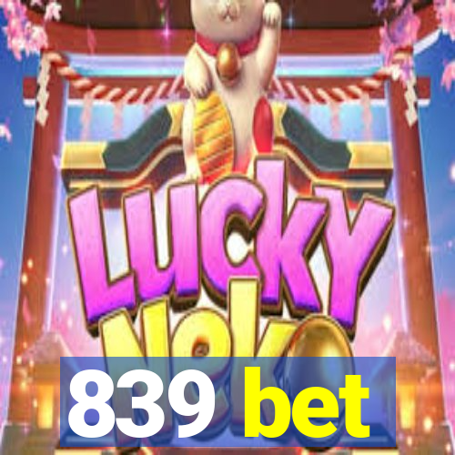 839 bet